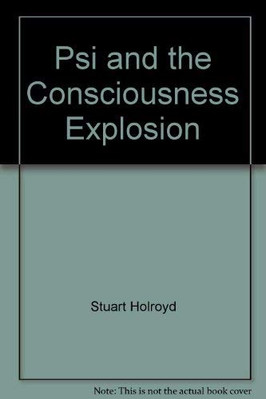 PSI AND THE CONSCIOUSNESS EXPLOSION By Stuart Holroyd - Hardcover Mint Condition