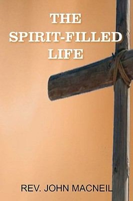 The Spirit-Filled Life Paperback John MacNeil