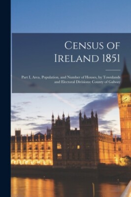 Anonym - Volkszählung von Irland 1851 Teil I Gebiet Bevölkerung und Nummer - J555z