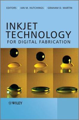 Inkjet Technology for Digital Fabrication by  hardcover Book