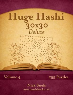Huge Hashi 30x30 Deluxe - Easy to Hard - Volume 4 - 255 Logic Puzzles - Snels, N