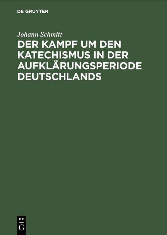 Thumbnail - Der Kampf Um Den Katechismus In Der Aufklärungsperiode Deutschlands