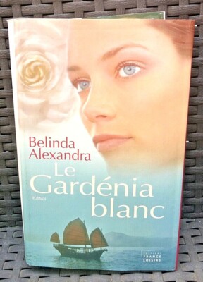 Romanbuch '' La Gardenia Blanc '' von Belinda Alexandra