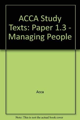 Acca Study Texts : Paper 1.3 - Managing People