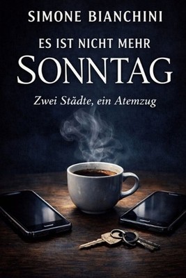Es ist nicht mehr Sonntag: Zwei St?dte, ein Atemzug by Simone Bianchini (German)