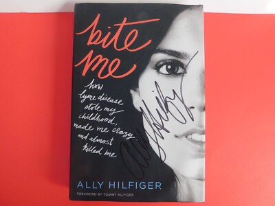 Ally Hilfiger-Bite Me,Signed Twice-1st Ed-How Lyme Disease Stole My Childhood-HC