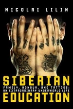 Siberian Education: Family, Honour, and Tattoos: An Extraordinary Underworld...