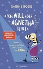 Ich will aber Agnetha sein! von Sabine Bode  ...