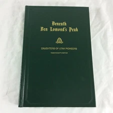 Beneath Ben Lomond's Peak Daughters Utah Pioneers History Ogden Weber County DUP