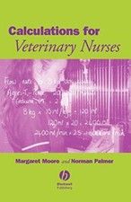 Calculations for Veterinary Nurses By Margaret C. Moore, Norman 