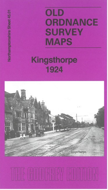 Kingsthorpe 1924  Northamptonshire Sheet 45.01 by Barrie Trinder