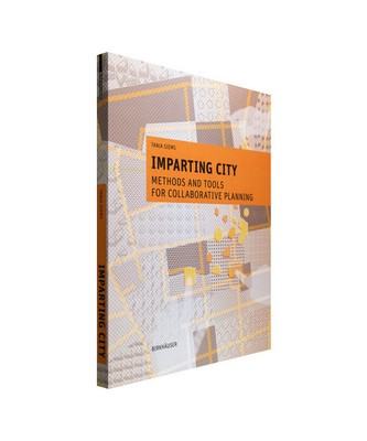 Imparting City: Methods and Tools for Collaborative Planning, Tanja Siems