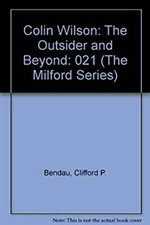 Colin Wilson : The Outsider and Beyond Library Binding Clifford P