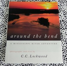 Around the Bend, a Mississippi River Adventure, by C.C. Lockwood SIGNED, HC