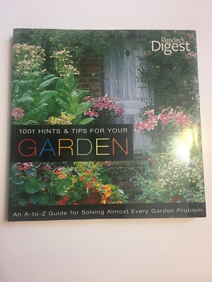 1001 Hints and Tips for Your Garden : An A-to-Z Guide for Solving Almost Every K