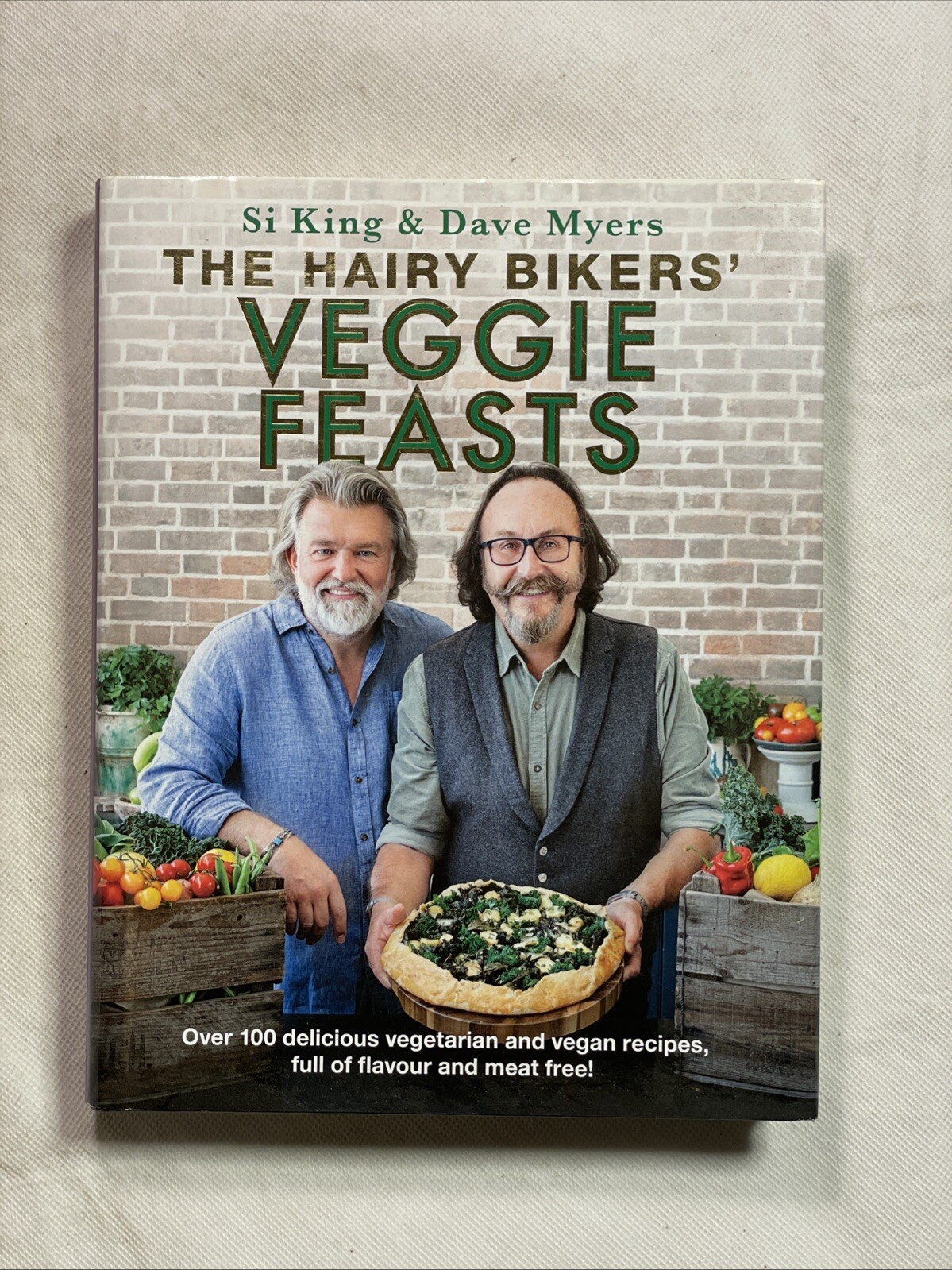 The Hairy Bikers Veggie Feasts: Over 100 recipes, from Si King & Dave Myers
