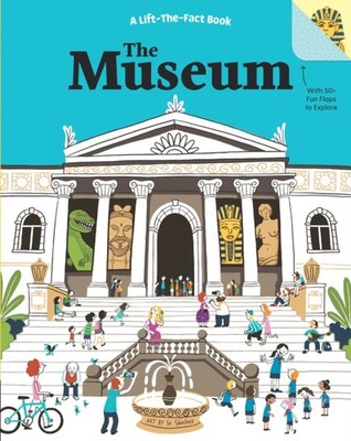 The Museum: A Lift The Fact Book by Tanya Kyle BOARD BOOK 9781760684327
