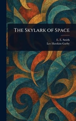 The Skylark of Space By E E (Edward Elmer) Smith - New Copy - 9781023101011