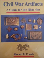 Civil War Artifacts: A Guide for the Historian by Howard R. Crouch
