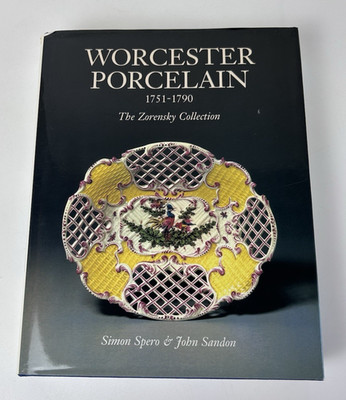 WORCESTER PORCELAIN 1751-1790 SPERO & SANDON THE ZORENSKY COLLECTION; HC with DJ
