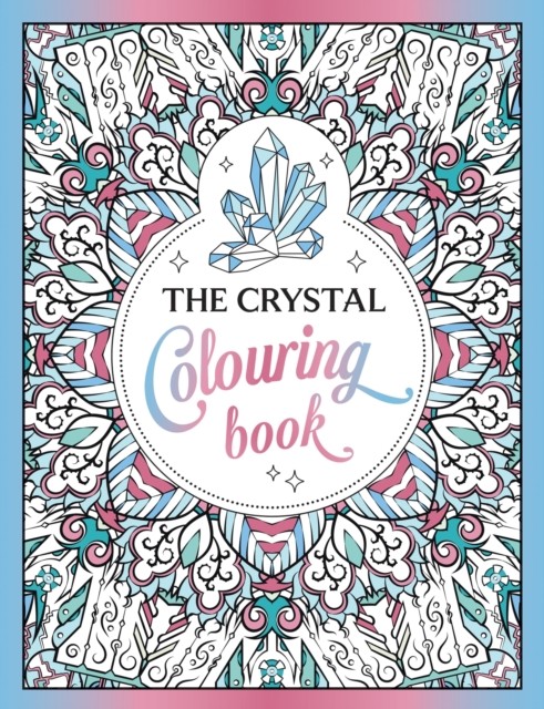 The Crystal Colouring Book : A Healing Journey Of Colour And Creativity Summersdale Publishers - Image 5