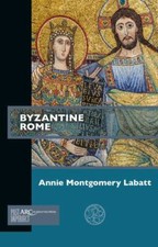 Byzantine Rome, Paperback by Labatt, Annie Montgomery, Brand New, Free shippi...