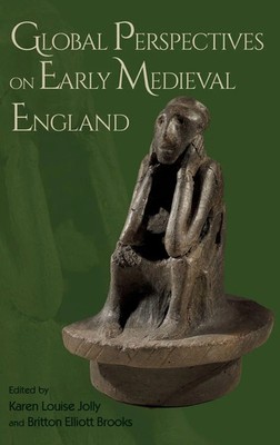 Karen Louise Jolly (u. a.) | Global Perspectives on Early Medieval England