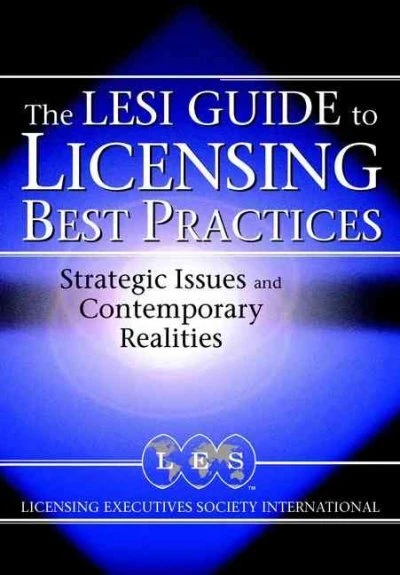 Licensing Best Practices : The Lesi Guide to Strategic Issues and