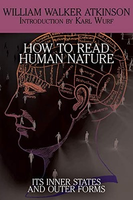 How to Read Human Nature : Its Inner States and Outer Forms by William Walker...