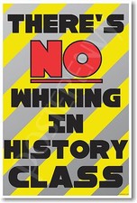 There's No Whining in History Class - NEW Funny Classroom POSTER cm1193 