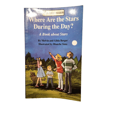 Where Are The Stars During The Day By Melvin and Gilda Berger Discovery Readers