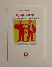 1969-2019 Un passaggio d´epoca di Luigi Ferrajoli. Edizioni Punto Rosso 2019