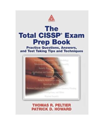 The Total CISSP Exam Prep Book: Practice Questions, Answers, and Test Taking Tip