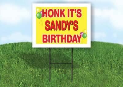 SANDY'S HONK ITS BIRTHDAY 18 in x 24 in Yard Sign Road Sign with Stand
