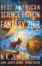 The Best American Science Fiction and Fantasy 2018 (The Best America - VERY GOOD