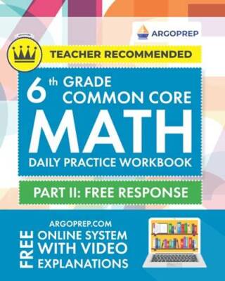 6th Grade Common Core Math: Daily Practice Workbook - Part II: Free Respo - GOOD