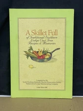 Lodge A Skillet Full of Traditional Southern Cast Iron Recipes and Memories 2003