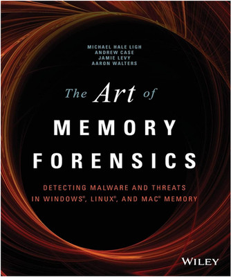 The Art of Memory Forensics: Detecting Malware and Threats in Windows, Linux, an