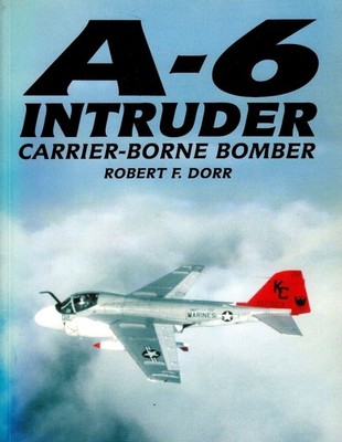 20966/ Typenheft   A-6 Intruder   Carrier-Borne Bomber - Robert F. Dorr