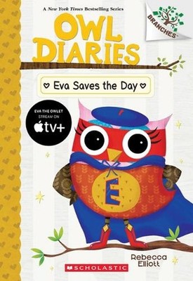Eva Saves the Day: A Branches Book (Owl Diaries #22): Volume 22 by Rebecca Ellio