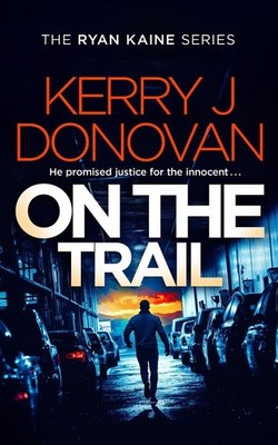 On the Trail: Book 14 in the Ryan Kaine series by Kerry J. Donovan Paperback Boo