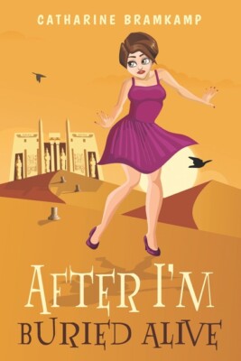 After I'm Buried Alive: A Senior Adventure About A Second Chance To Make Mo...