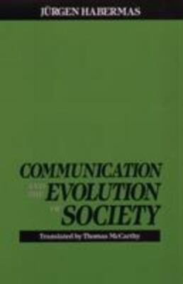 Communication and the Evolution of Society by Habermas, Juergen