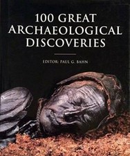 100 Great Archaeological Discoveries - Hardcover By Bahn, Paul G - GOOD