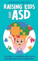 Raising Kids With ASD | A Guide To Raising Kids With Autism Spectrum Disorder