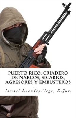 Leandry-Vega - Puerto Rico  criadero de narcos sicarios agresores y  - X555z