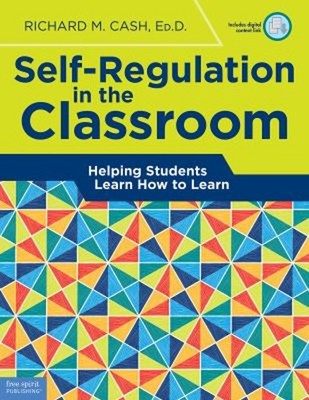 Self-Regulation in the Classroom : Helping Students Learn How to