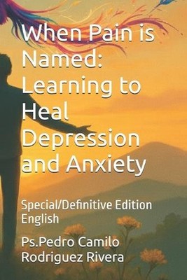 When Pain is Named: Learning to Heal Depression and Anxiety: Special/Definitive
