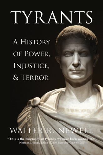 Tyrants A History of Power, Injustice, and Terror Newell Hardback 9781107083059