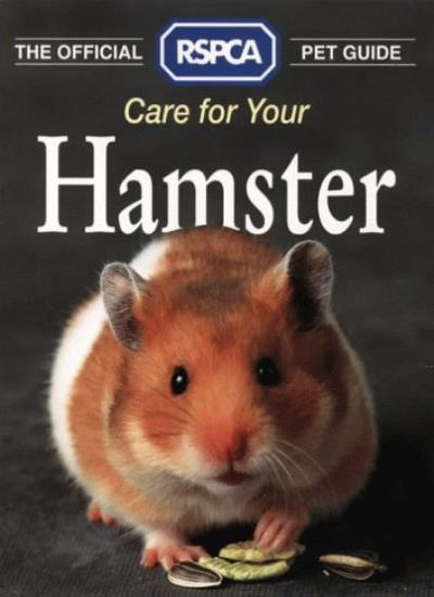 The Official RSPCA Pet Guide - Care for your Hamster By RSPCA
